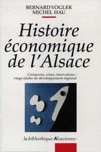 Histoire économique de l'Alsace : croissance, crises, innovations : vingt siècles de développement régional