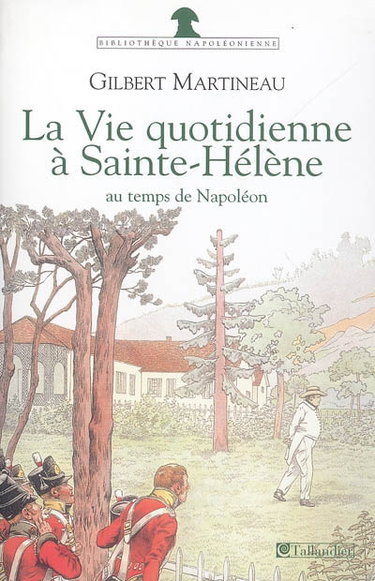 Couverture de La vie quotidienne à Sainte-Hélène au temps de Napoléon