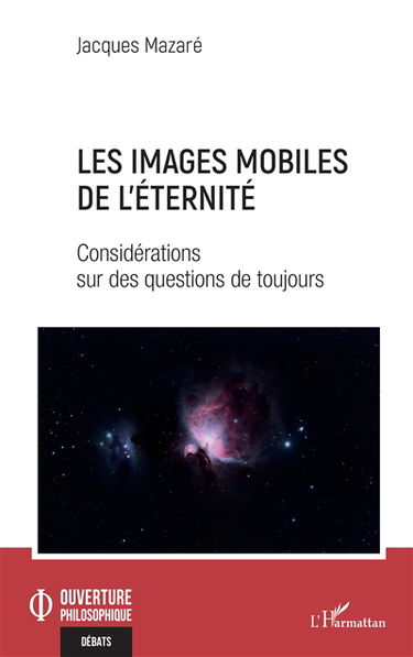 Les images mobiles de l'éternité : considérations sur des questions de toujours