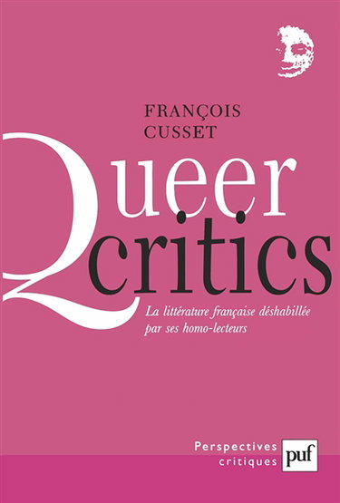 Queer critics : la littérature française déshabillée par ses homo-lecteurs