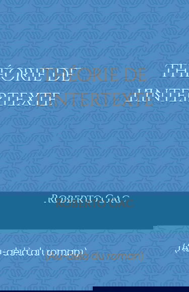 Théorie de l'Intertexte: (Au-delà du roman)