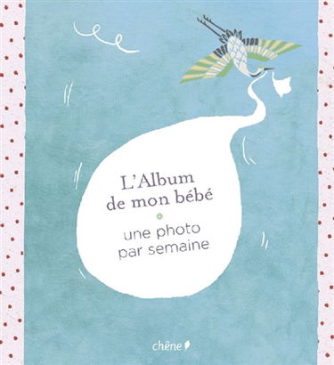 L'album de mon bébé : 1 photo par semaine