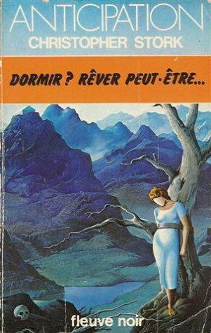 Dormir ? Rêver peut être ,,, : Collection : Anticipation fleuve noir n° 938