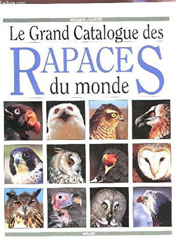 Le Grand catalogue des rapaces du monde