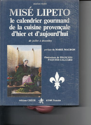 Misé lipeto : le calendrier gourmand de la cuisine provençale d'hier et d'aujourd'hui. Vol. 1. De janvier à juin