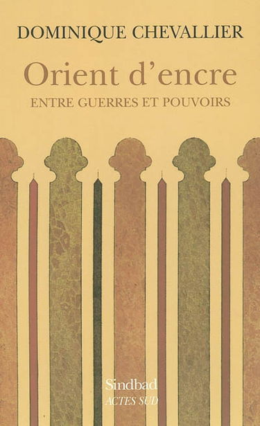 Orient d'encre : entre guerres et pouvoirs