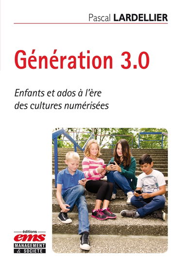 Génération 3.0 : enfants et ados à l'ère des cultures numérisées