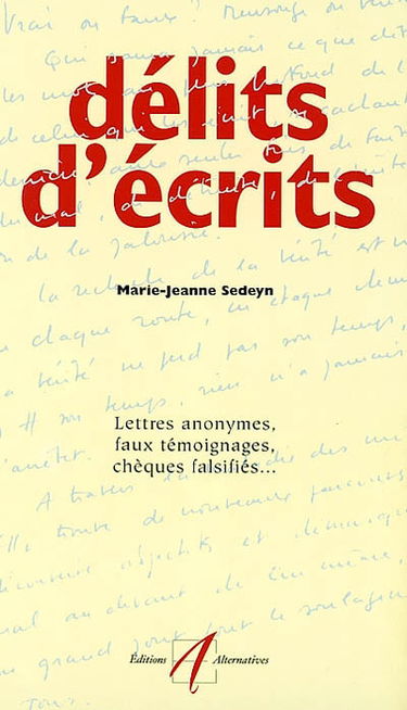 Délits d'écrits : lettres anonymes, faux témoignages, chèques falsifiés...