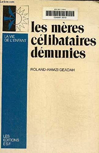 Couverture de Les Mères célibataires démunies : Modes d'aide psychologique, sociale et institutionnelle (La Vie de l'enfant)