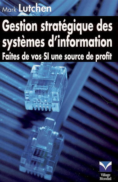 Gestion stratégique des systèmes d'information : faites de vos SI une source de profit