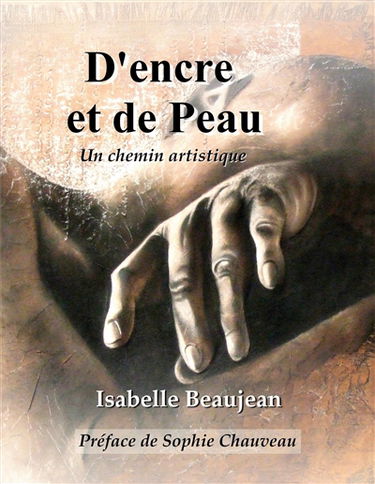 D'encre et de Peau : Un chemin artistique préfacé par Sophie Chauveau