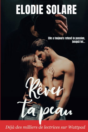 Couverture de Rêver ta peau: Elle a toujours refusé la passion, jusqu'à lui...