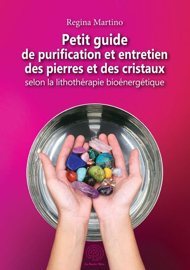 Petit guide de purification et entretien des pierres et des cristaux