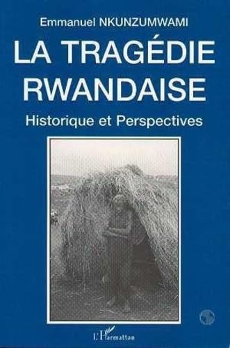 Tragedie rwandaise (la) historique et perspectives