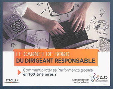 Couverture de Le carnet de bord du dirigeant responsable : comment piloter sa performance globale en 100 itinéraires ?