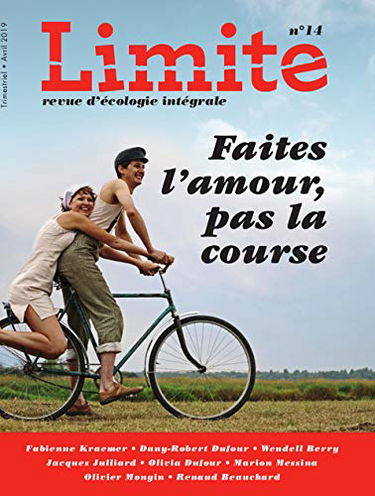 Limite : revue d'écologie intégrale pour le combat culturel, n° 14. Faites l'amour, pas la course
