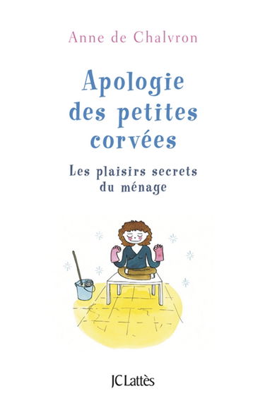 Apologie des petites corvées : les plaisirs secrets du ménage