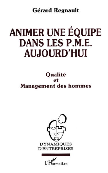Animer une équipe dans les PME aujourd'hui : qualité et management des hommes