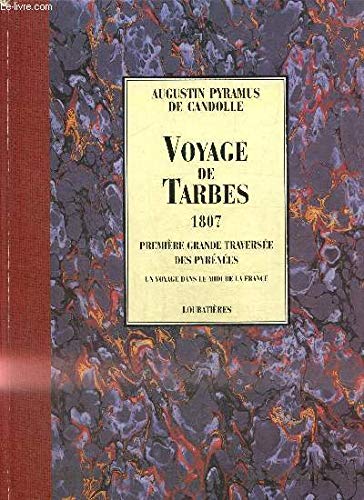 Voyage de Tarbes, 1807 : première grande traversée des Pyrénées : un voyage dans le Midi de la France