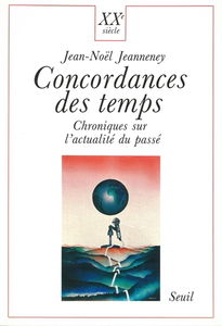 Concordances des temps : chroniques sur l'actualité du passé
