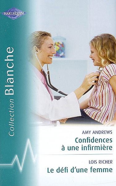 Confidences à une infirmière. Le défi d'une femme