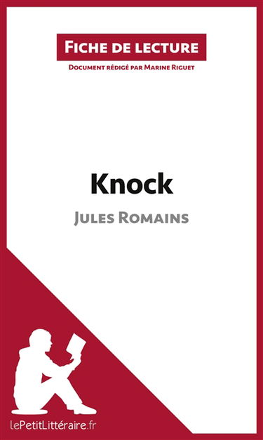 Knock de Jules Romains (Fiche de lecture) : Résumé complet et analyse détaillée de l'oeuvre