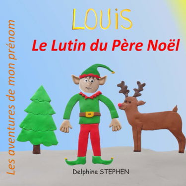Louis le Lutin du Père Noël: Les aventures de mon prénom