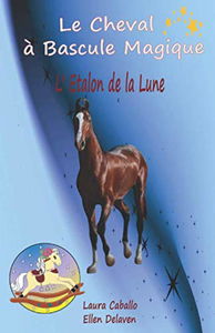 Le Cheval à Bascule Magique: 7 - L'étalon de la lune