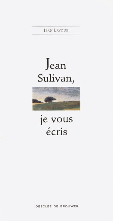 Jean Sulivan, je vous écris