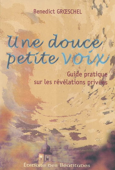 Une douce petite voix : guide pratique sur les révélations privées