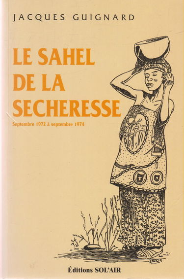 Le Sahel de la sécheresse: Septembre 1972 à septembre 1974