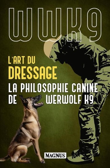 Couverture de L'art du dressage : la philosophie canine de Werwolf K9