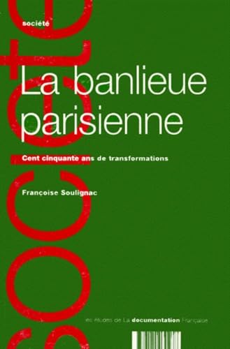 La Banlieue parisienne : cent cinquante ans de transformations