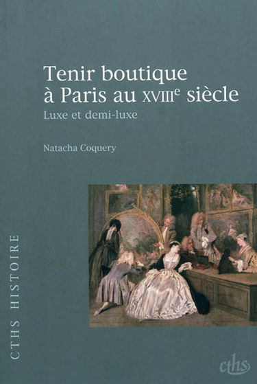 Tenir boutique à Paris au XVIIIe siècle : luxe et demi-luxe