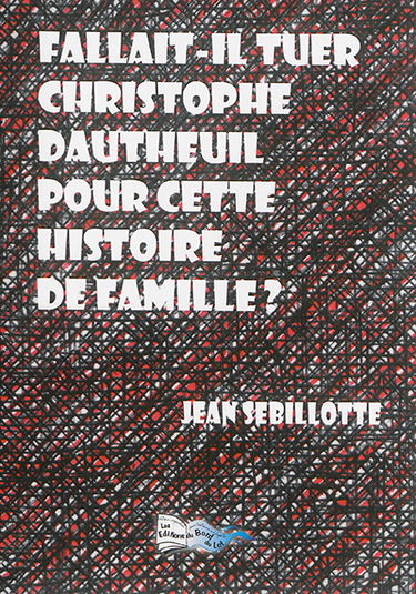 Fallait-il tuer Christophe Dautheuil pour cette histoire de famille ?