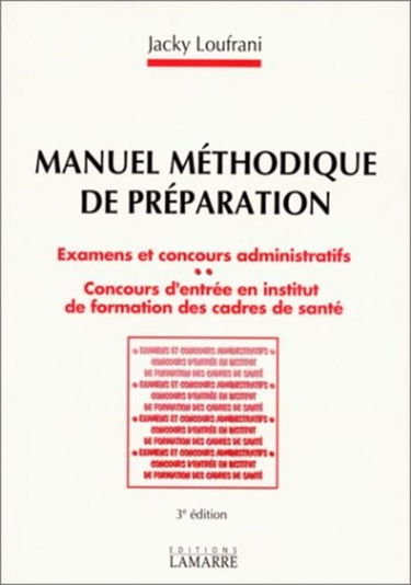 Manuel méthodique de préparation. Examens et concours administratifs, concours d'entrée en Institut de formation des cadres de santé