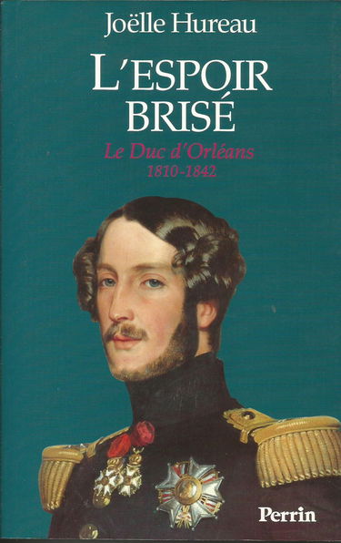 L'espoir brisé : le duc d'Orléans, 1810-1842