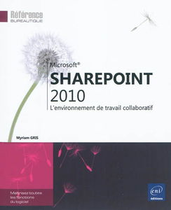 SharePoint 2010 : l'environnement de travail collaboratif