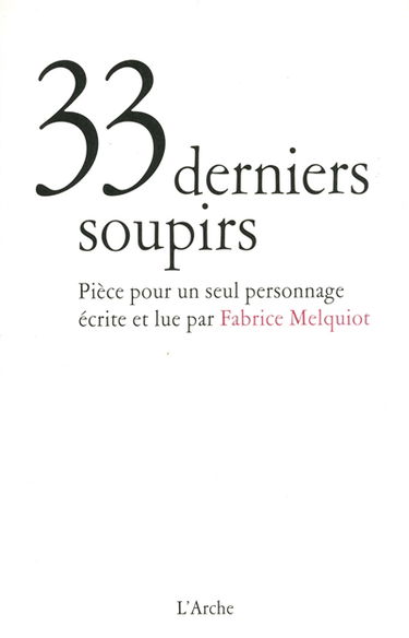 33 derniers soupirs : pièce pour un seul personnage