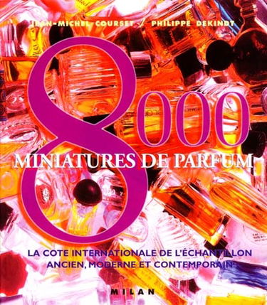 8000 miniatures de parfum : la cote internationale de l'échantillon ancien, moderne et contemporain