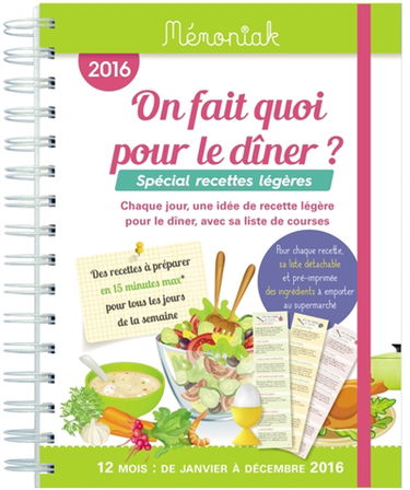 On fait quoi pour le dîner ? 2016 : spécial recettes légères : chaque jour, une idée de recette légère pour le dîner, avec sa liste de courses