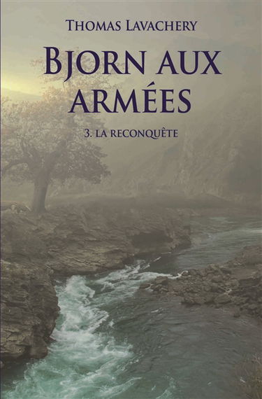 Bjorn aux armées. Vol. 3. La reconquête