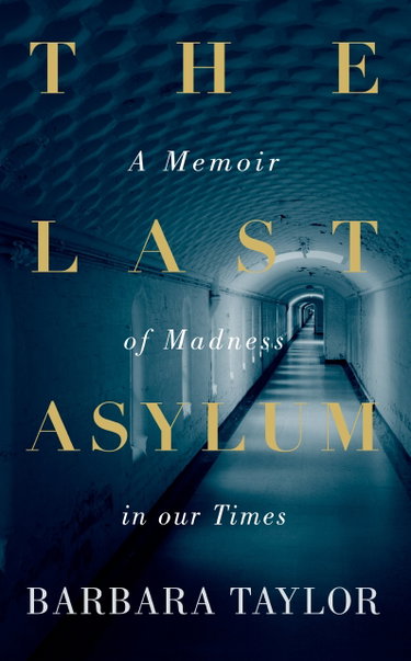 Couverture de The Last Asylum: A Memoir of Madness in our Times