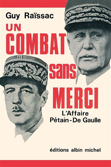 Un Combat sans merci : l'affaire Pétain-de-Gaulle