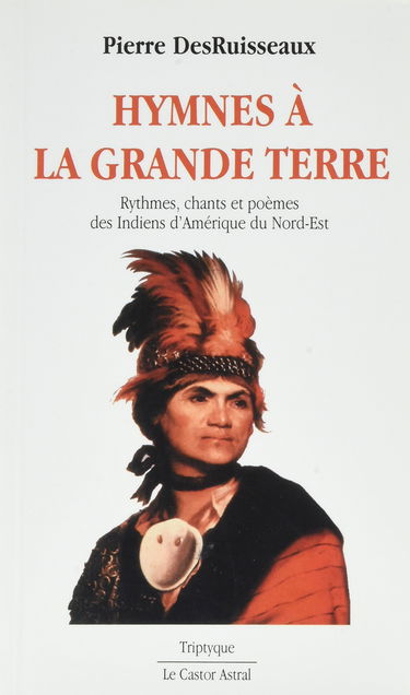 Hymnes à la Grande Terre : rythmes, chants et poèmes des Indiens d'Amérique du Nord-Est