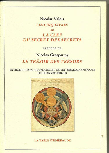 Les cinq livres ou La clef du secret des secrets. Le trésor des trésors