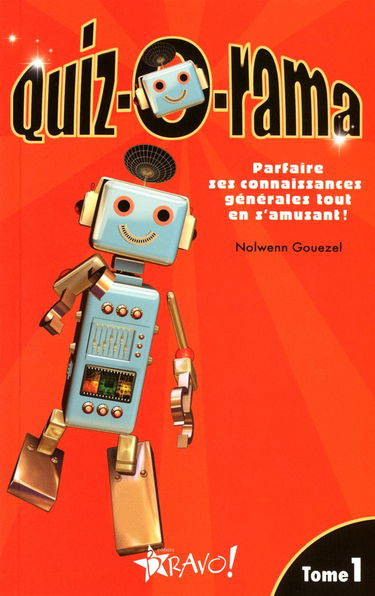 Quiz-o-rama: Tome 1, Parfaire ses connaissances générales tout en s'amusant !
