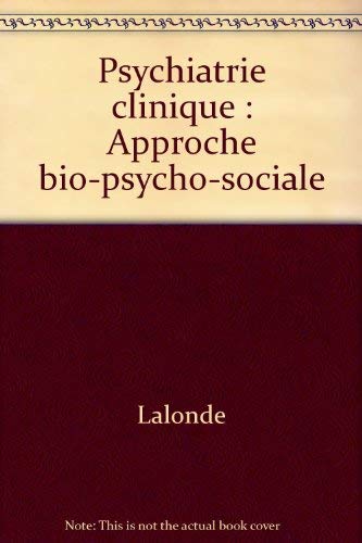 Psychiatrie clinique: Approche bio-psycho-sociale