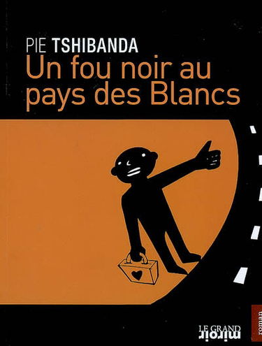 Un fou noir au pays des Blancs : récit