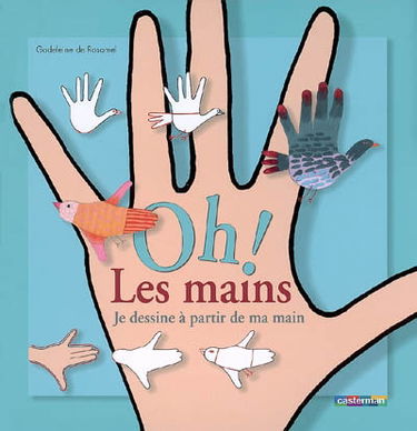 Oh ! Les mains : je dessine à partir de ma main